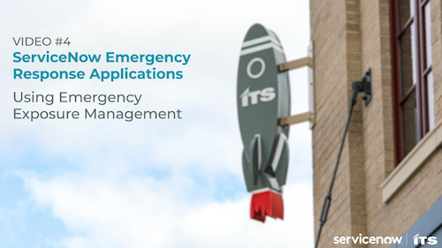 Video-4-Header-Image---Using-the-ServiceNow-Emergency-Response-App---Emergency-Exposure-Management-1